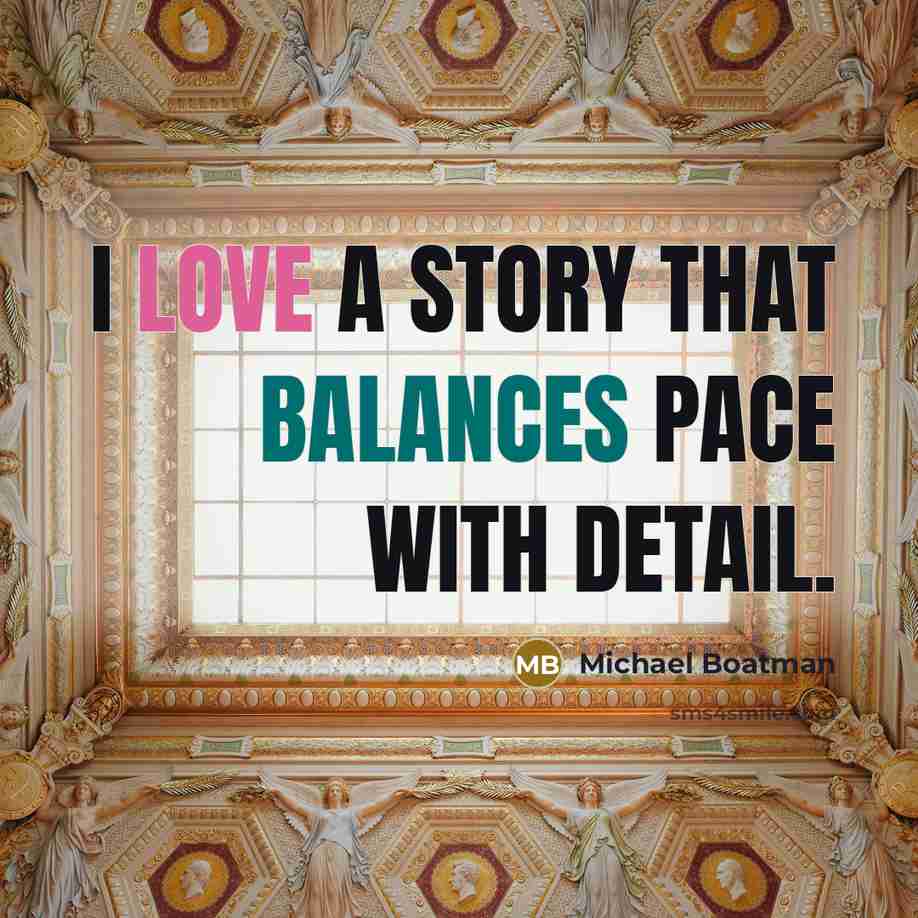 “I love a story that balances pace with detail.” quote by Michael Boatman