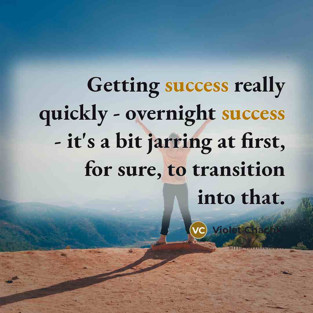 “Getting success really quickly - overnight success - it's a bit jarring at first, for sure, to transition into that.” quote by Violet Chachki