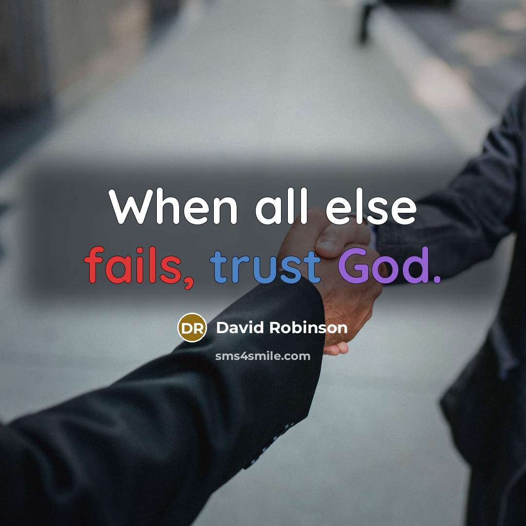 “When all else fails, trust God.” quote by David Robinson