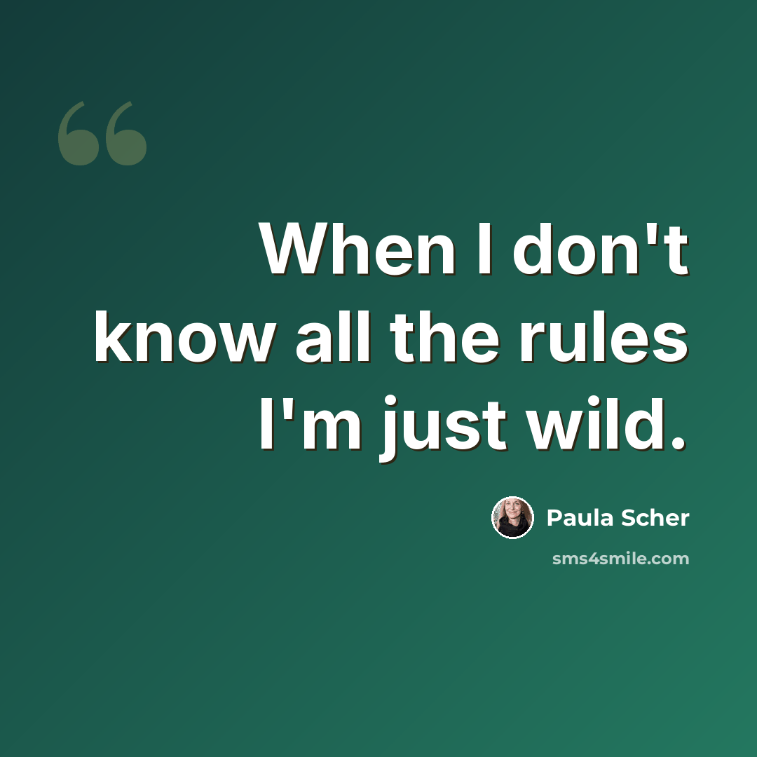 “When I don't know all the rules I'm just wild.” quote by Paula Scher