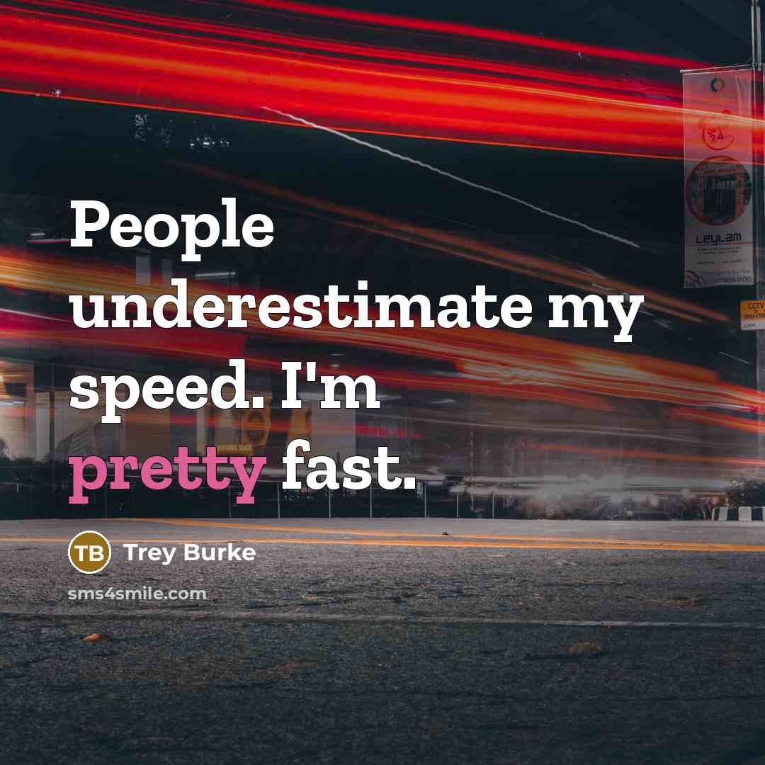 “People underestimate my speed. I'm pretty fast.” quote by Trey Burke