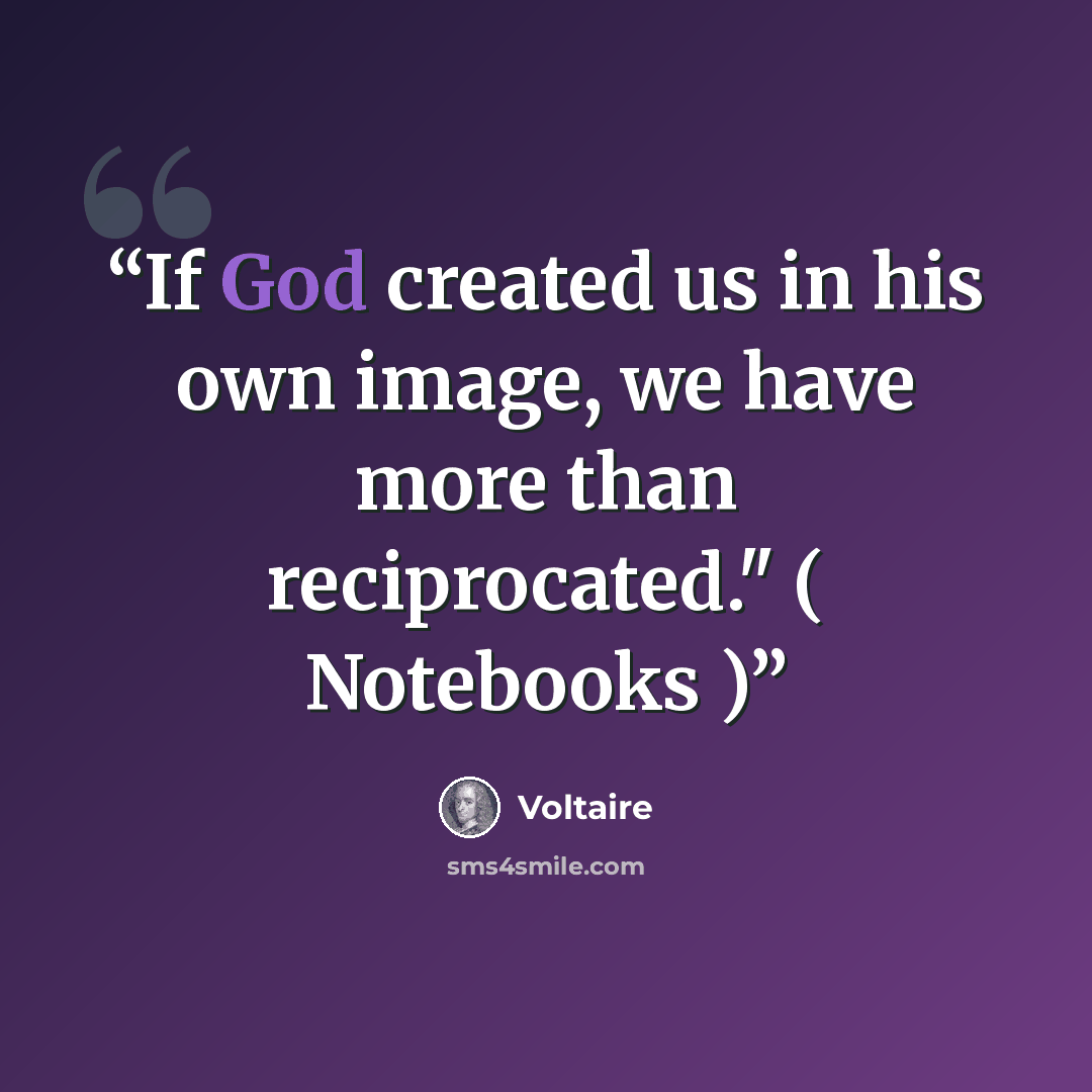 “If God created us in his own image, we have more than reciprocated." ( Notebooks )” quote by Voltaire