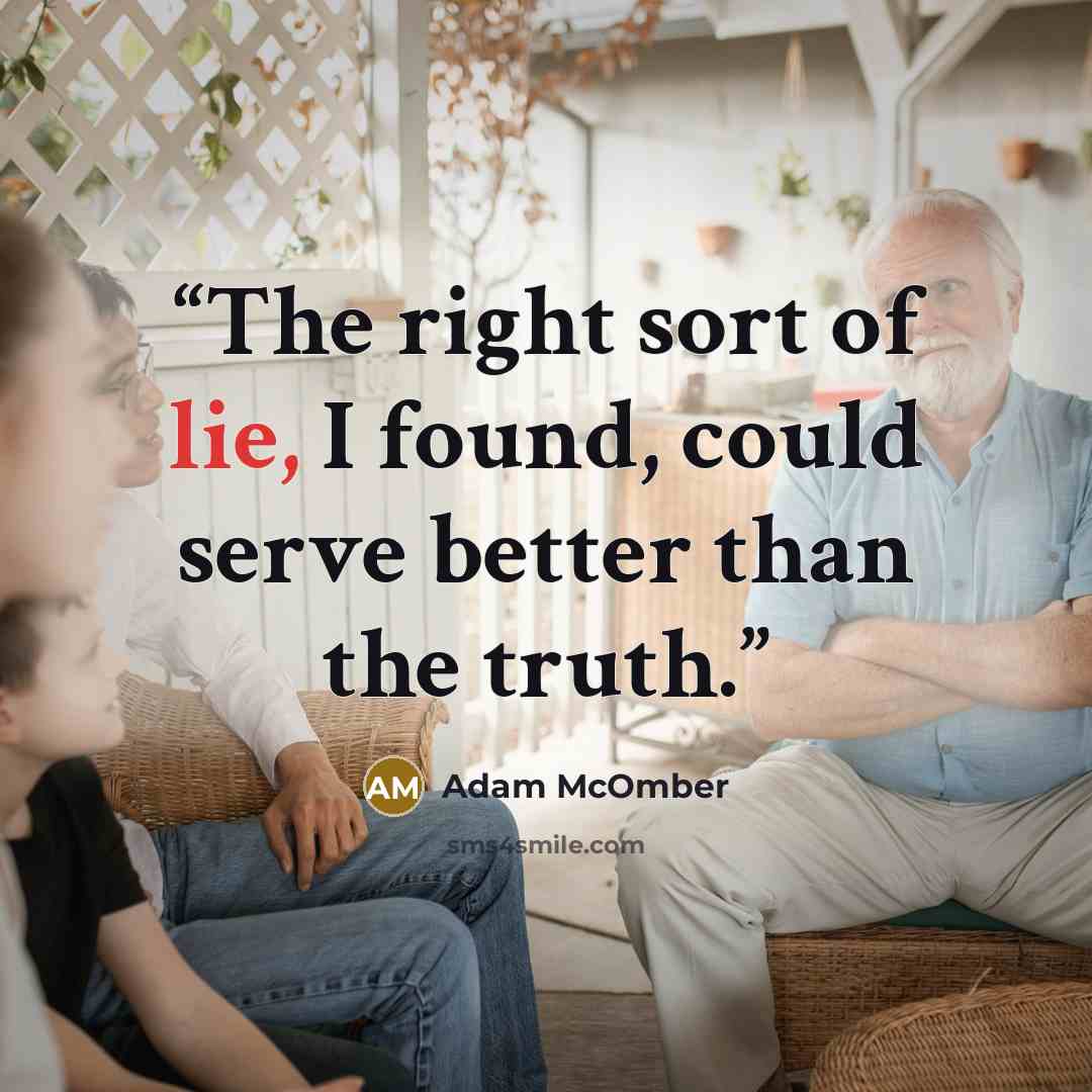 “The right sort of lie, I found, could serve better than the truth.” quote by Adam McOmber