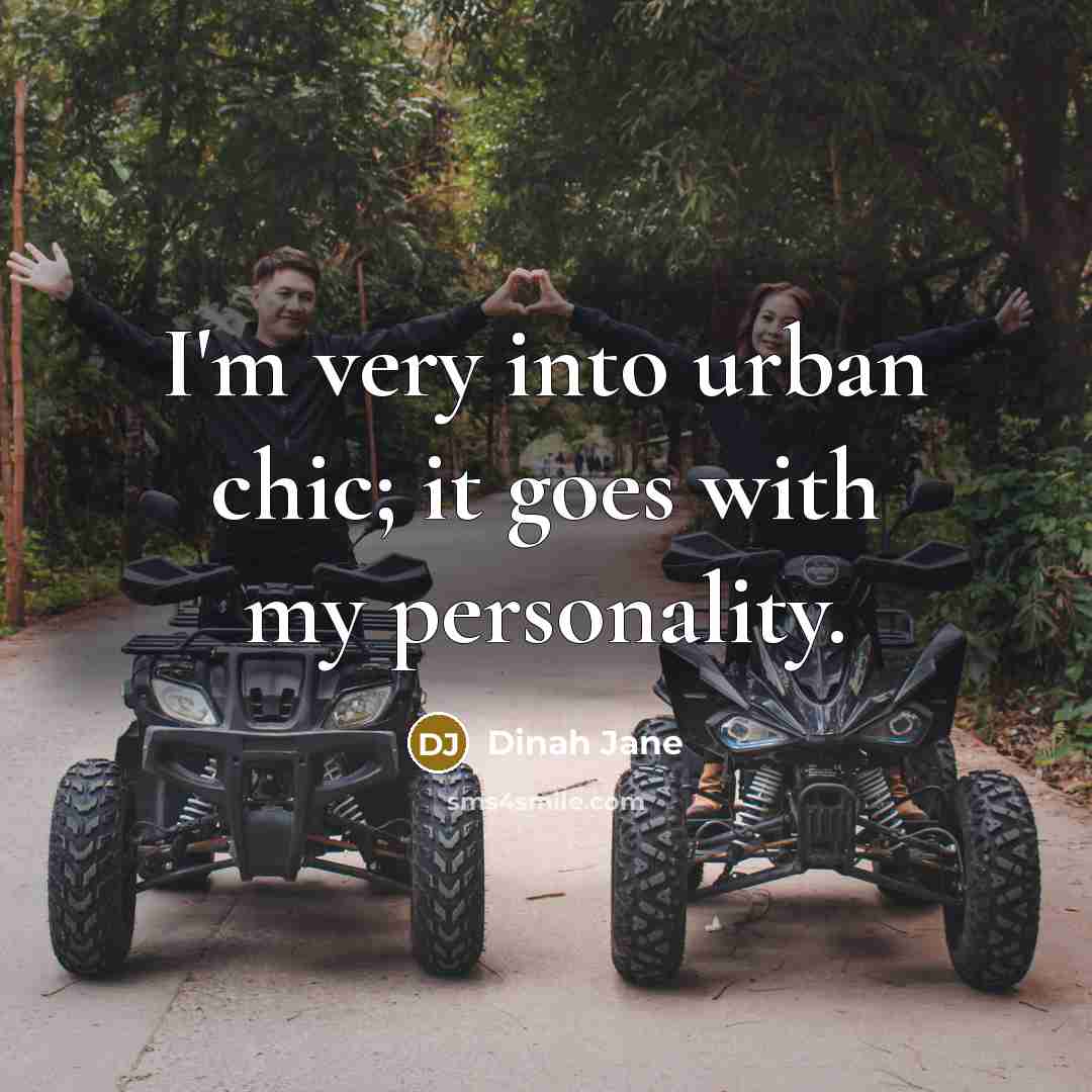 “I'm very into urban chic; it goes with my personality.” quote by Dinah Jane