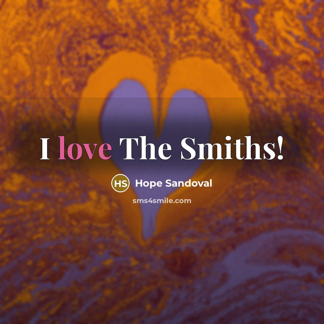 “I love The Smiths!” quote by Hope Sandoval