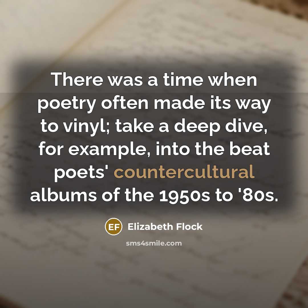 “There was a time when poetry often made its way to vinyl; take a deep dive, for example, into the beat poets' countercultural albums of the 1950s to '80s.” quote by Elizabeth Flock