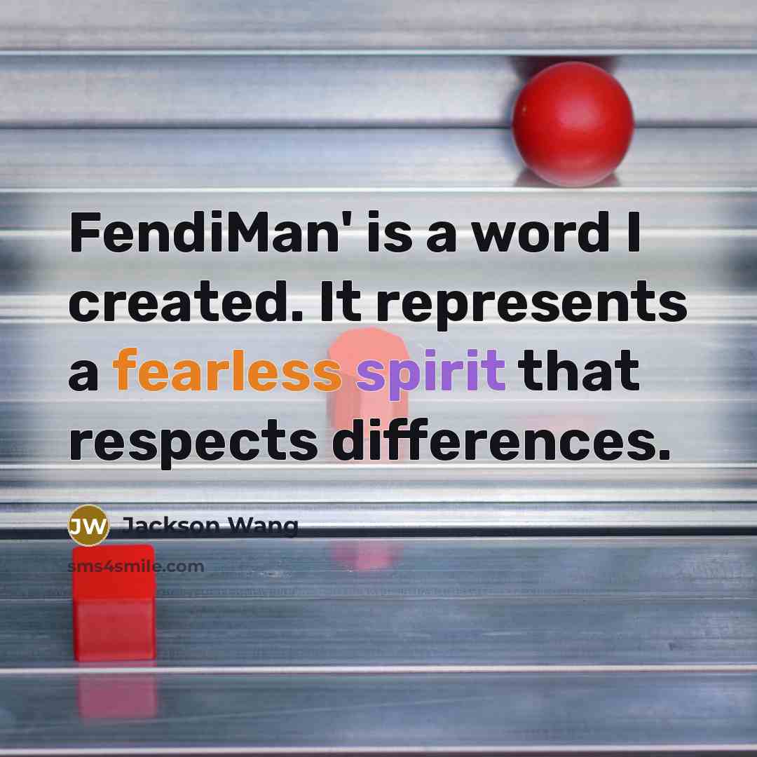 “FendiMan' is a word I created. It represents a fearless spirit that respects differences.” quote by Jackson Wang