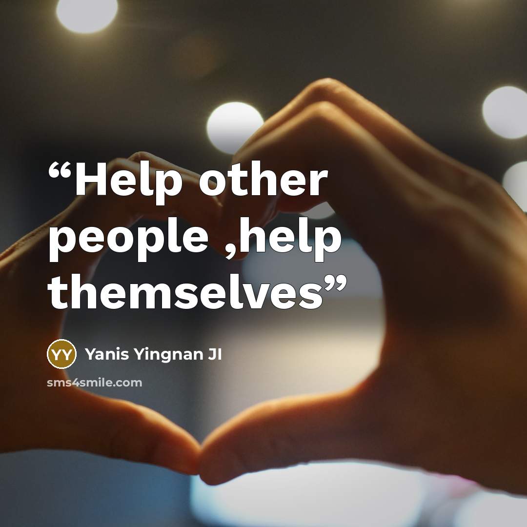 “Help other people ,help themselves” quote by Yanis Yingnan JI