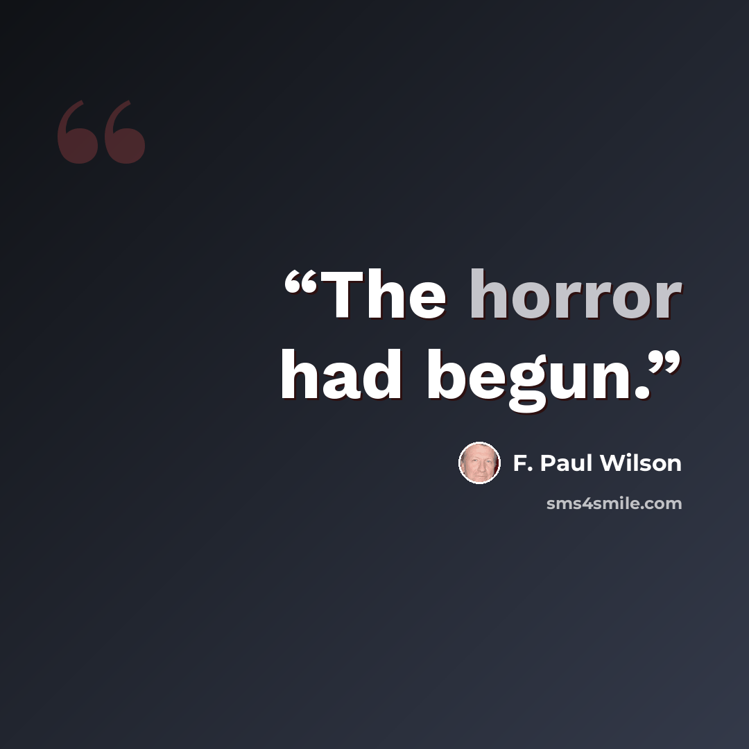 “The horror had begun.” quote by F. Paul Wilson