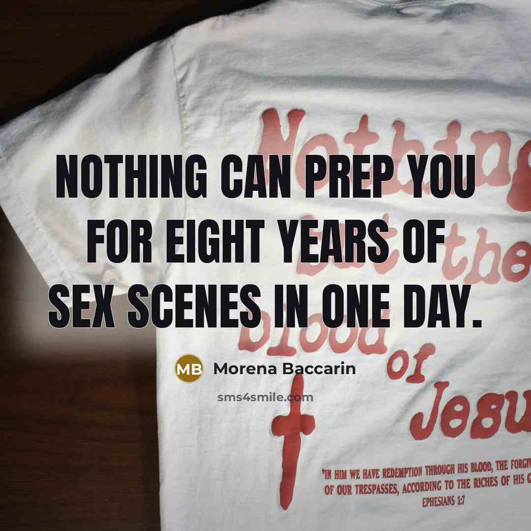 “Nothing can prep you for eight years of sex scenes in one day.” quote by Morena Baccarin