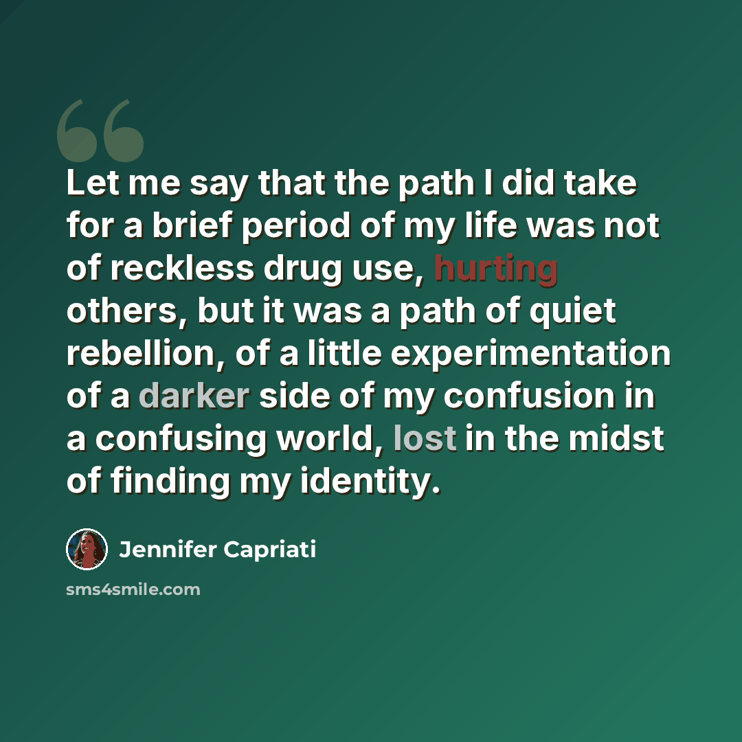 “Let me say that the path I did take for a brief period of my life was not of reckless drug use, hurting others, but it was a path of quiet rebellion, of a little experimentation of a darker side of my confusion in a confusing world, lost in the midst of finding my identity.” quote by Jennifer Capriati