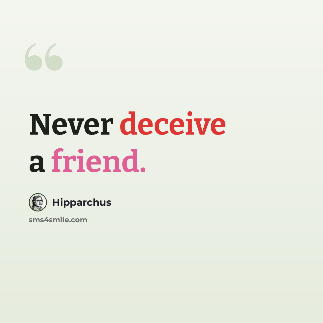 “Never deceive a friend.” quote by Hipparchus