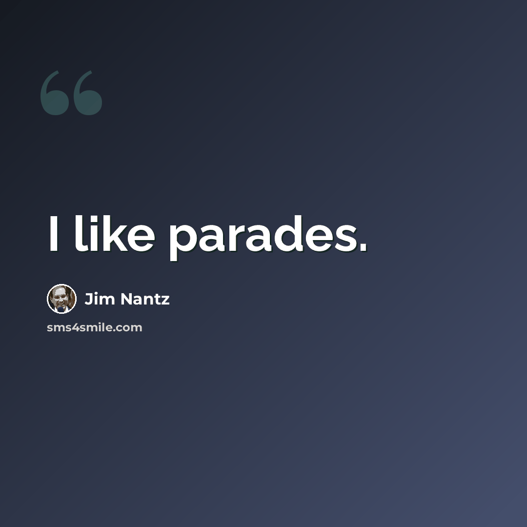 “I like parades.” quote by Jim Nantz