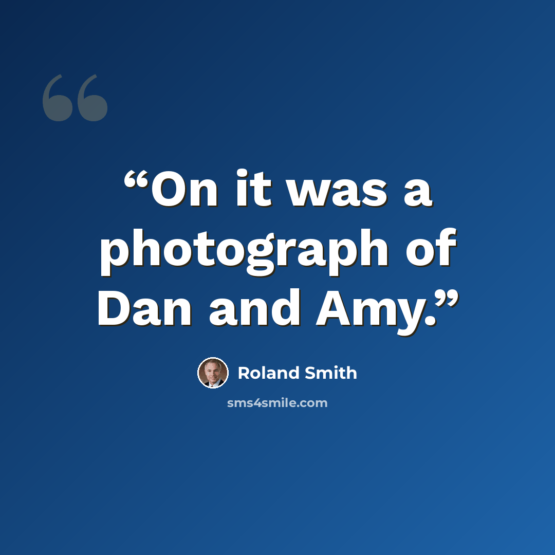 “On it was a photograph of Dan and Amy.” quote by Roland Smith