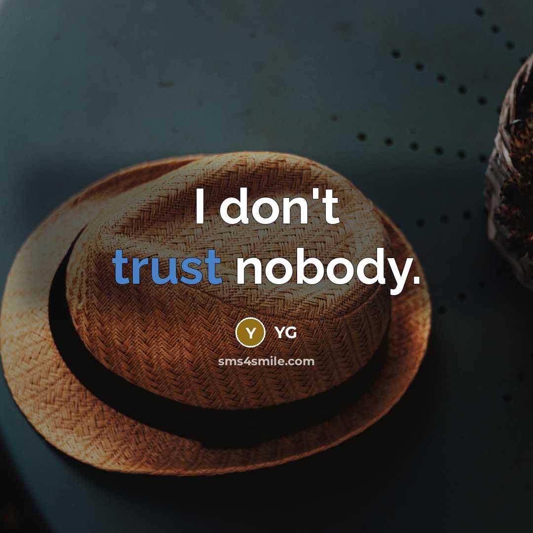 “I don't trust nobody.” quote by YG