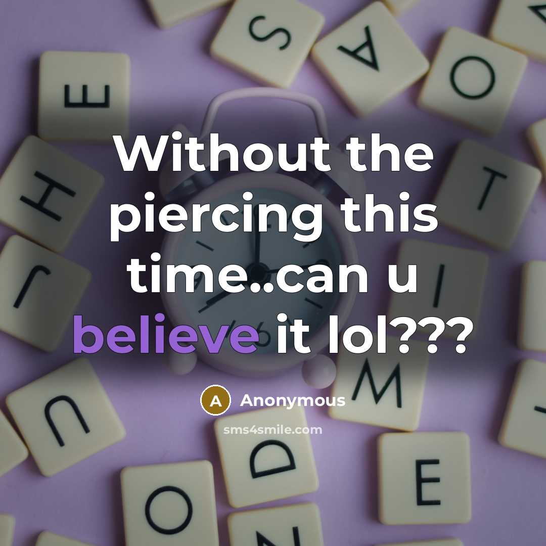 “Without the piercing this time..can u believe it lol???” quote by Anonymous