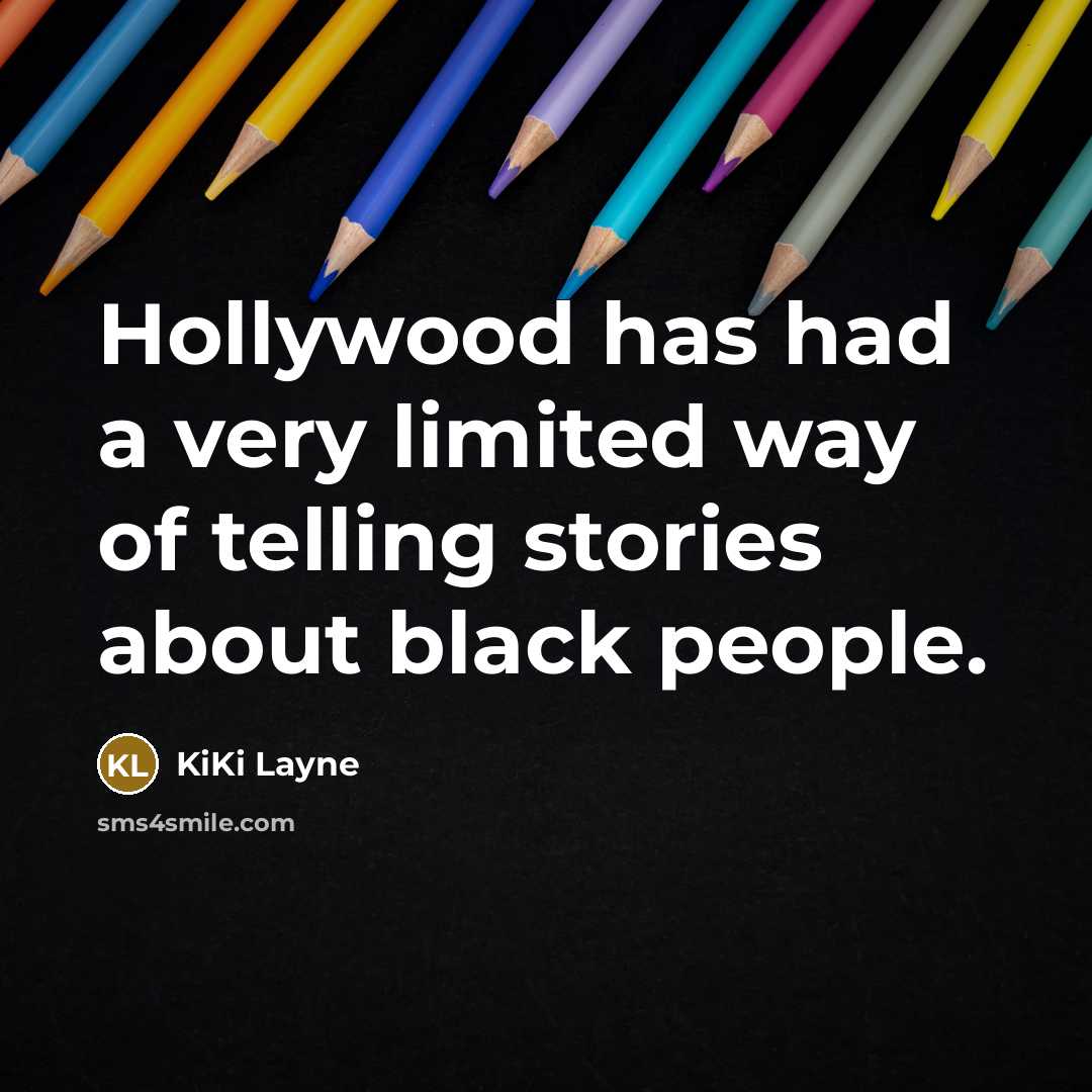 “Hollywood has had a very limited way of telling stories about black people.” quote by KiKi Layne
