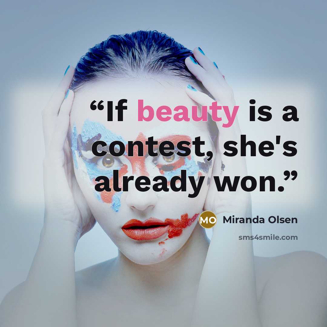 “If beauty is a contest, she's already won.” quote by Miranda Olsen