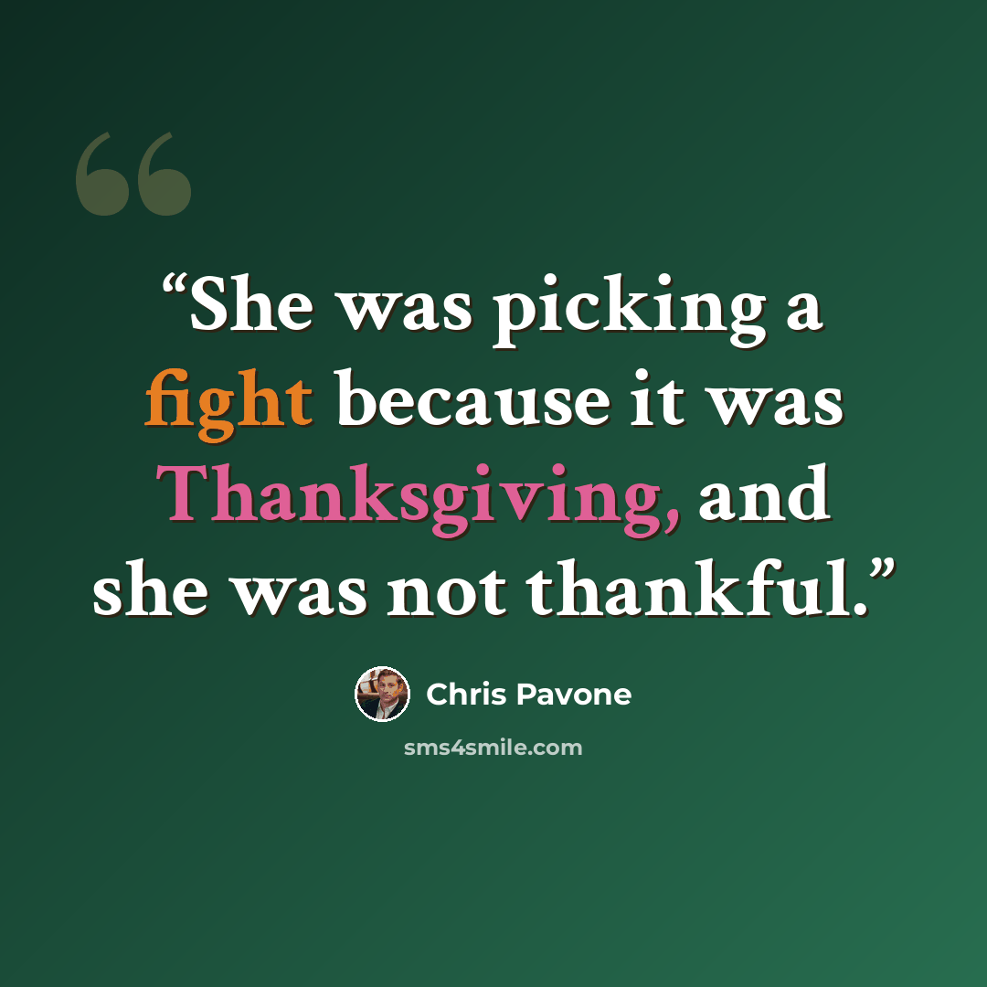 “She was picking a fight because it was Thanksgiving, and she was not thankful.” quote by Chris Pavone