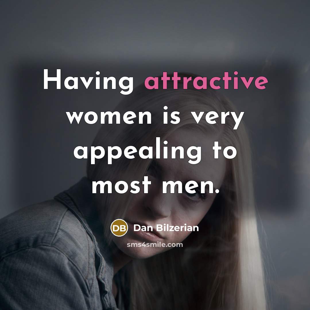 “Having attractive women is very appealing to most men.” quote by Dan Bilzerian