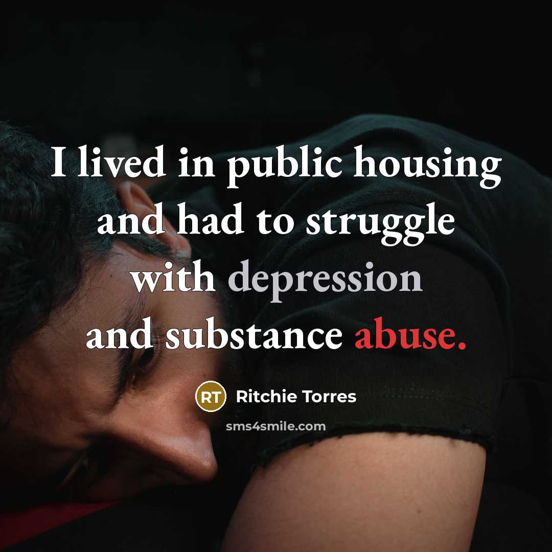 “I lived in public housing and had to struggle with depression and substance abuse.” quote by Ritchie Torres