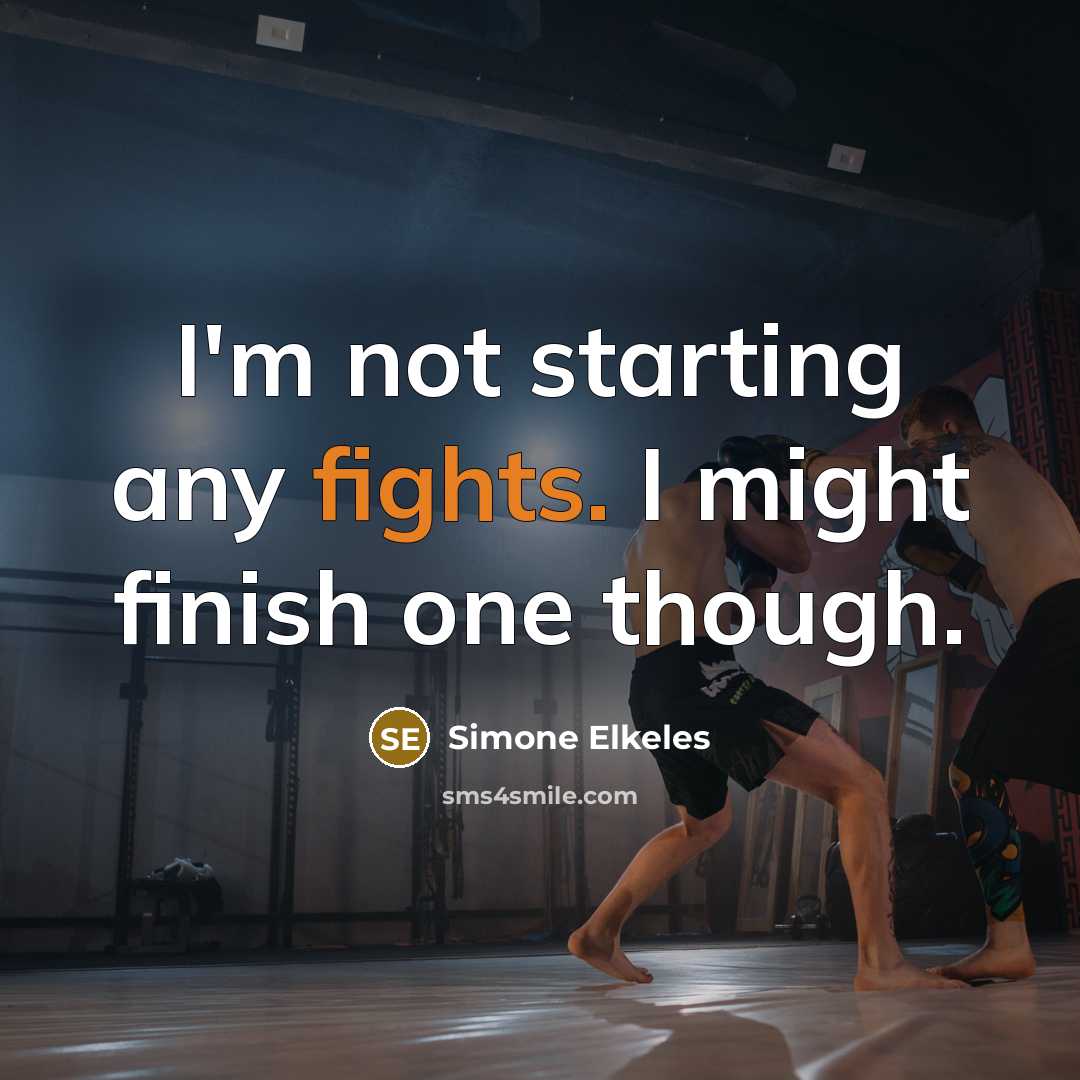 “I'm not starting any fights. I might finish one though.” quote by Simone Elkeles