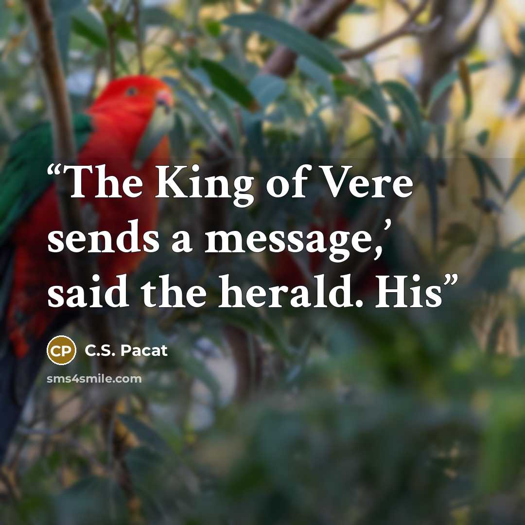 “The King of Vere sends a message,’ said the herald. His” quote by C.S. Pacat