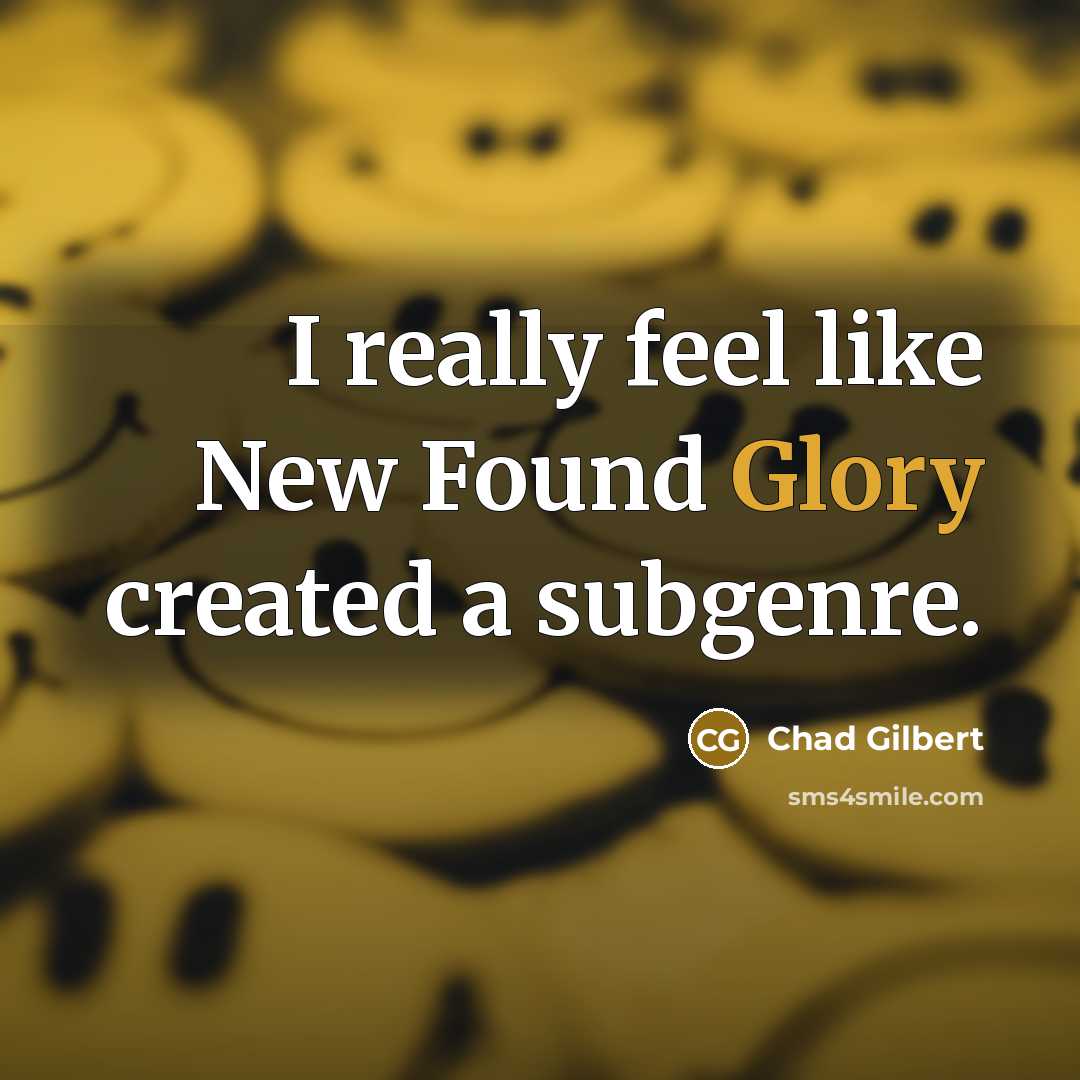“I really feel like New Found Glory created a subgenre.” quote by Chad Gilbert