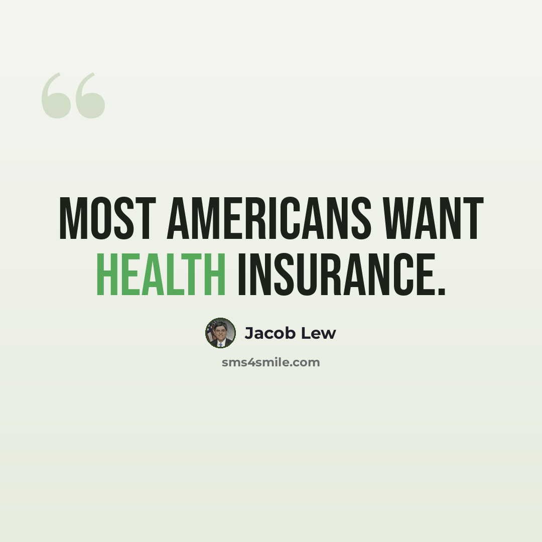 “Most Americans want health insurance.” quote by Jacob Lew