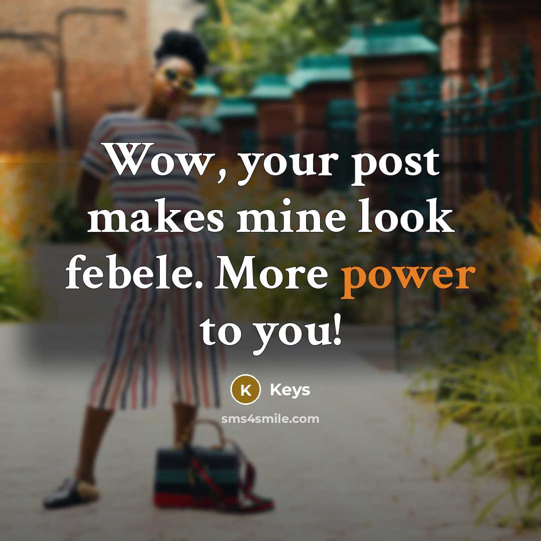 “Wow, your post makes mine look febele. More power to you!” quote by Keys