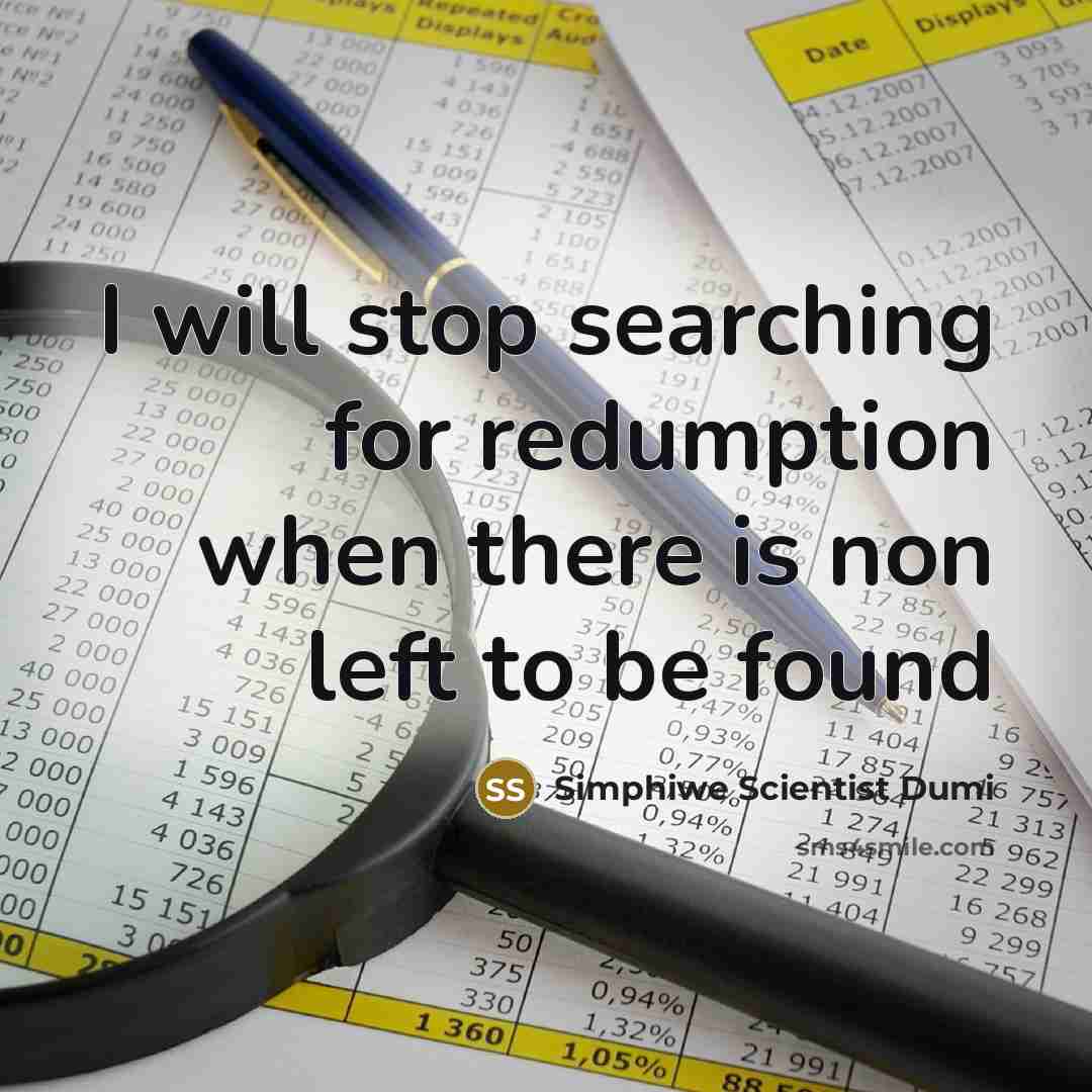 “I will stop searching for redumption when there is non left to be found” quote by Simphiwe Scientist Dumi