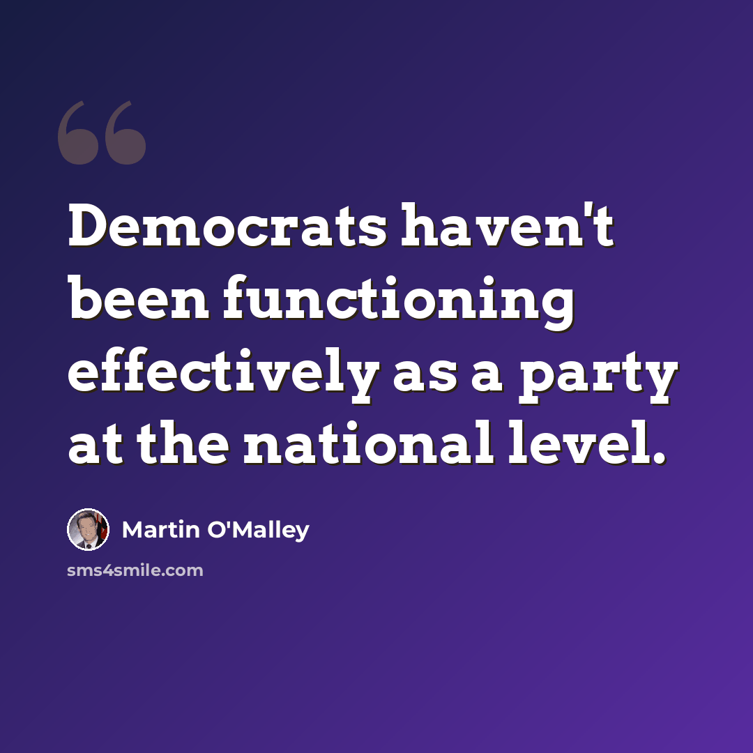 “Democrats haven't been functioning effectively as a party at the national level.” quote by Martin O'Malley