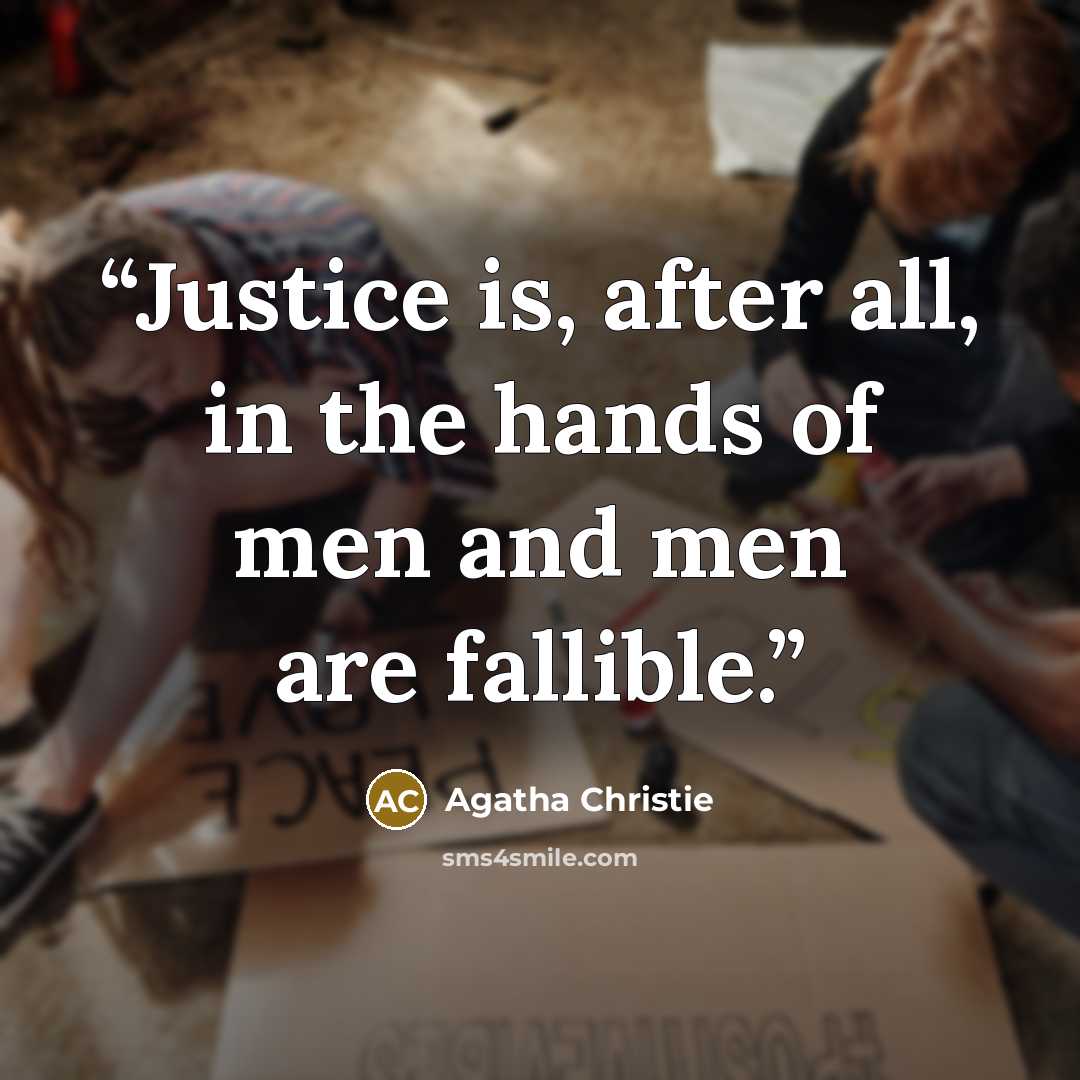 “Justice is, after all, in the hands of men and men are fallible.” quote by Agatha Christie