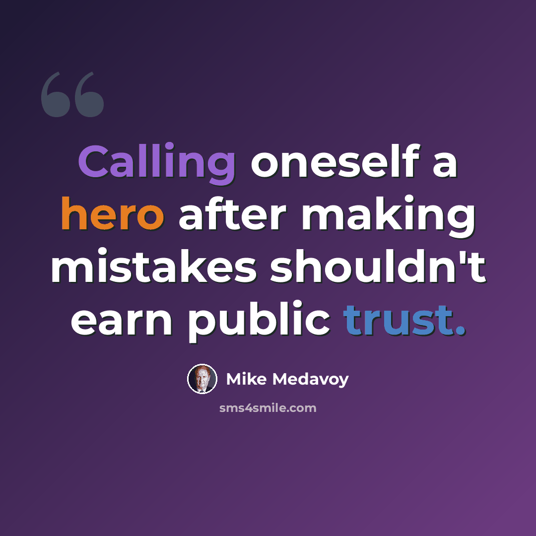 “Calling oneself a hero after making mistakes shouldn't earn public trust.” quote by Mike Medavoy