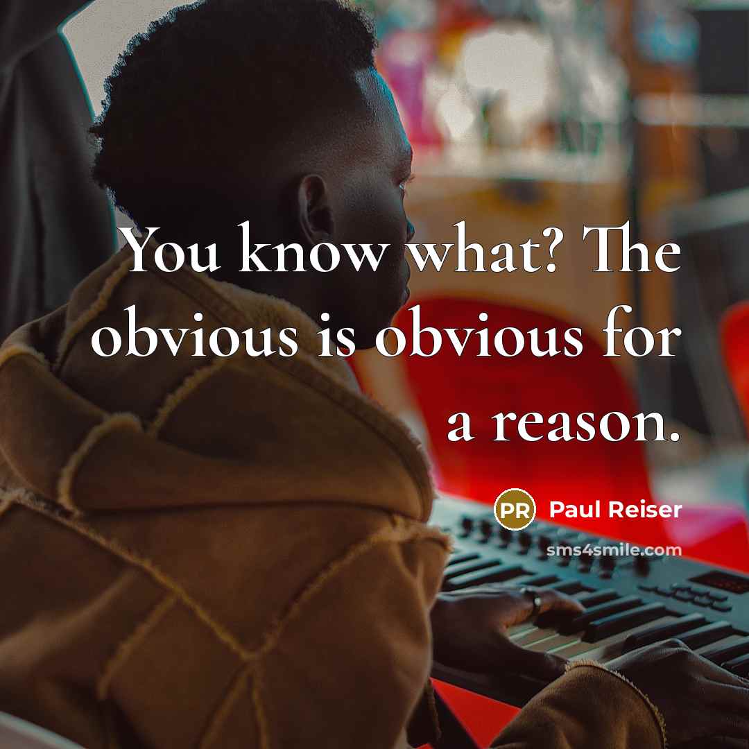 “You know what? The obvious is obvious for a reason.” quote by Paul Reiser