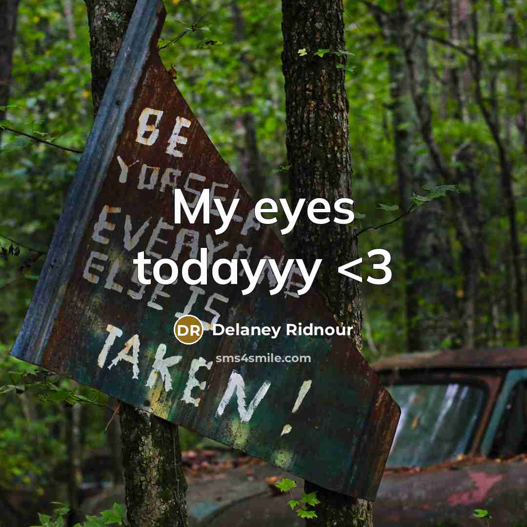 “My eyes todayyy” quote by Delaney Ridnour