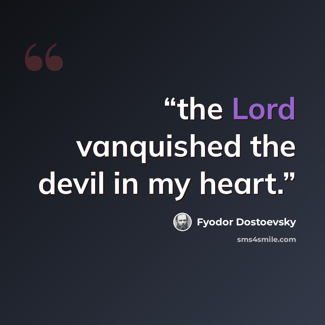 “the Lord vanquished the devil in my heart.” quote by Fyodor Dostoevsky