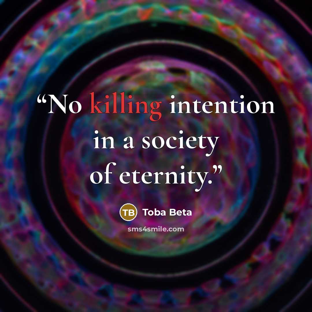 “No killing intention in a society of eternity.” quote by Toba Beta