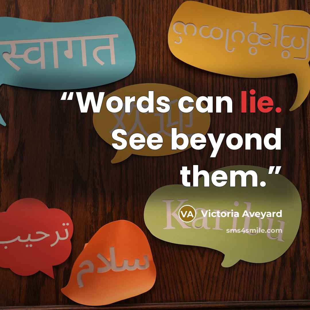 “Words can lie. See beyond them.” quote by Victoria Aveyard