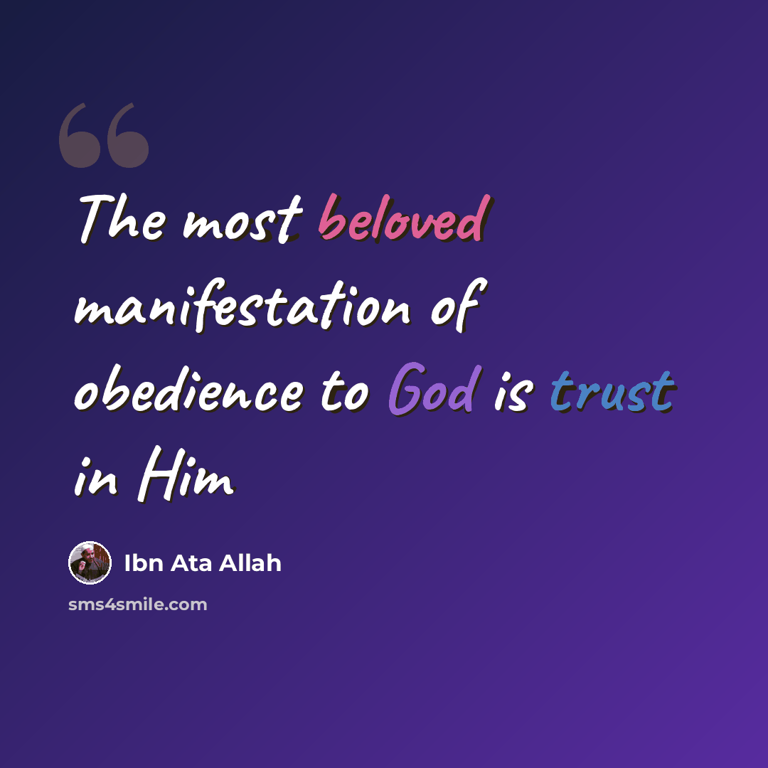 “The most beloved manifestation of obedience to God is trust in Him” quote by Ibn Ata Allah