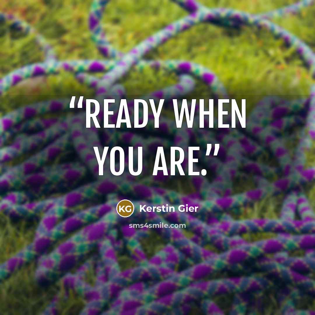 “Ready when you are.” quote by Kerstin Gier