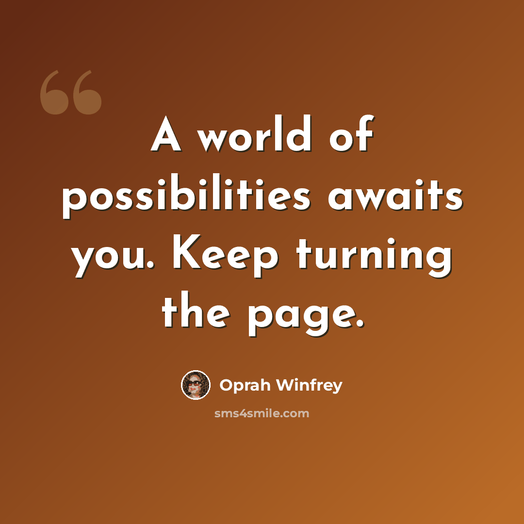“A world of possibilities awaits you. Keep turning the page.” quote by Oprah Winfrey