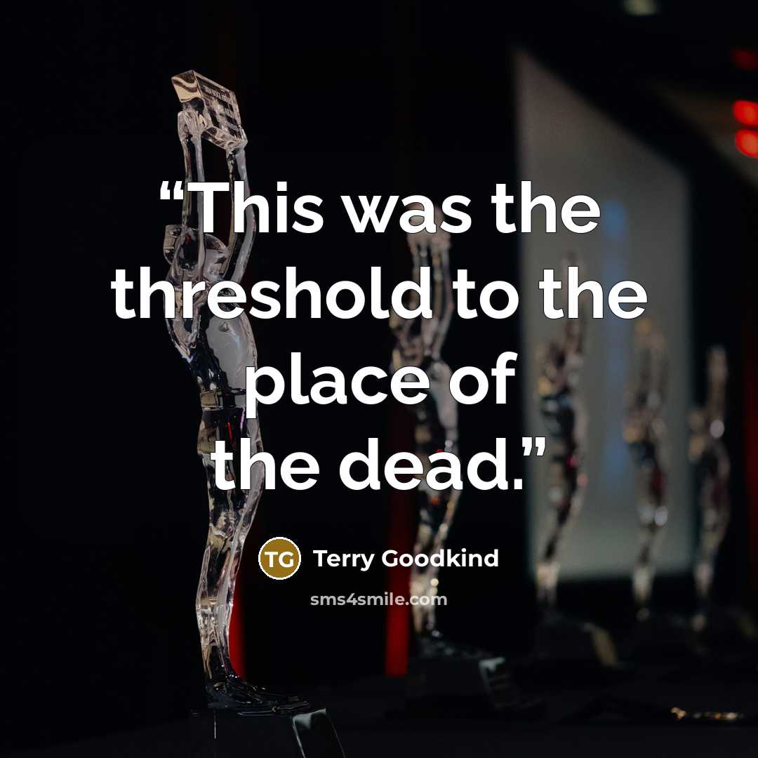 “This was the threshold to the place of the dead.” quote by Terry Goodkind