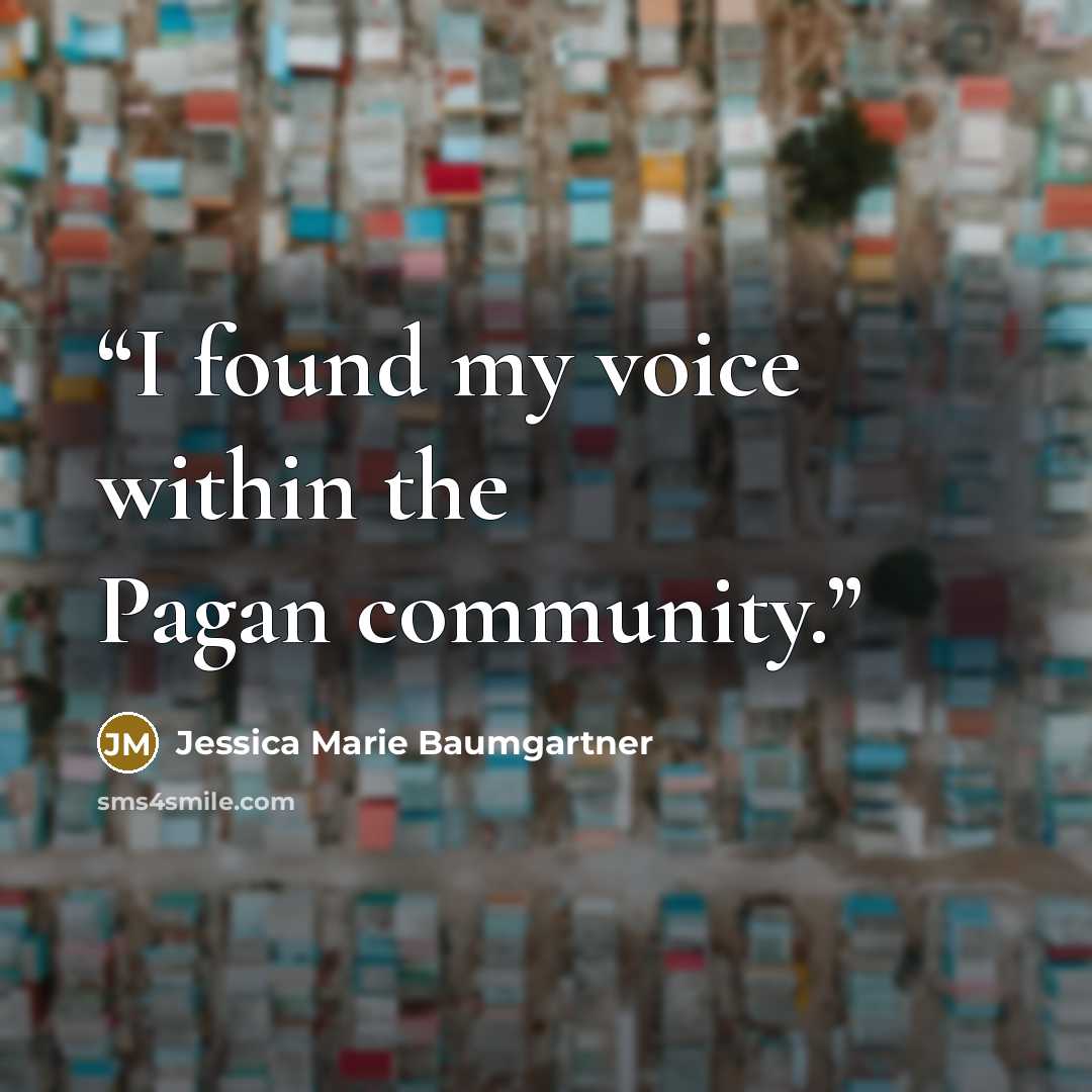 “I found my voice within the Pagan community.” quote by Jessica Marie Baumgartner