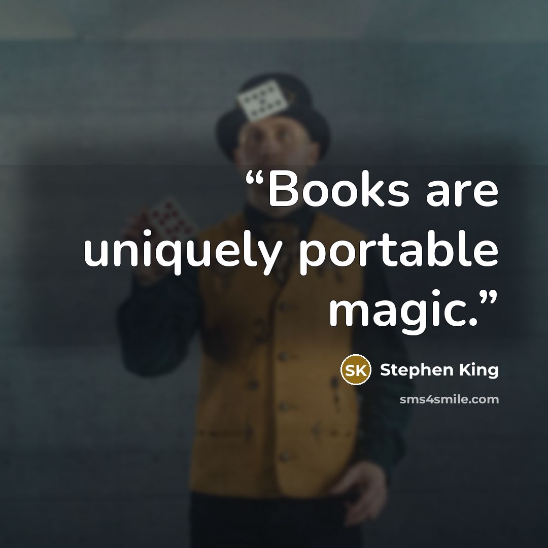 “Books are uniquely portable magic.” quote by Stephen King