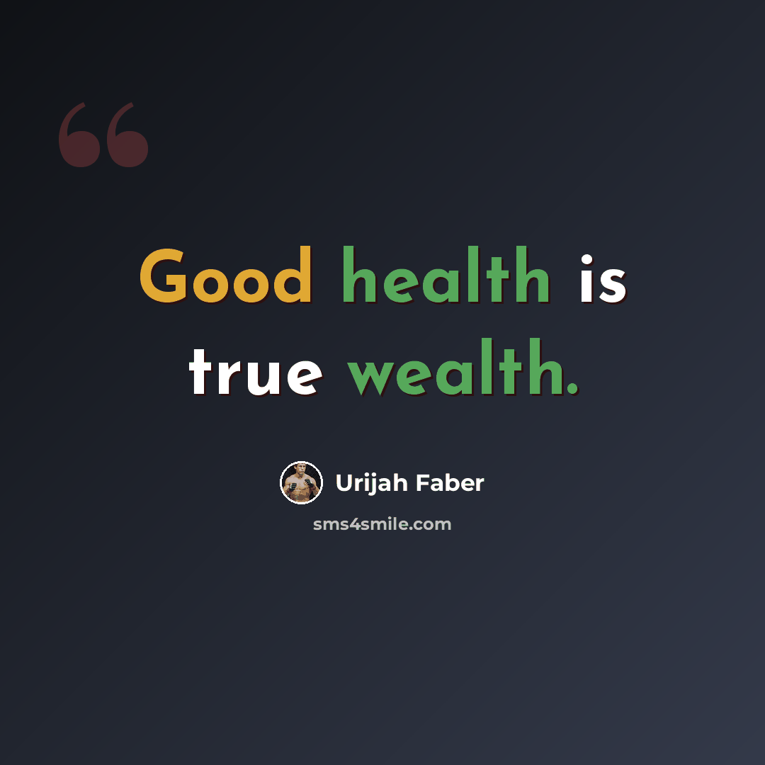 “Good health is true wealth.” quote by Urijah Faber