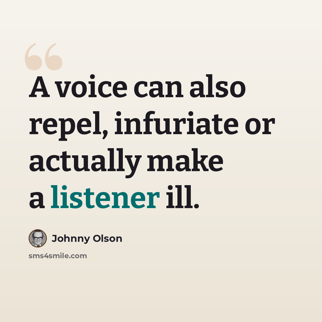 “A voice can also repel, infuriate or actually make a listener ill.” quote by Johnny Olson