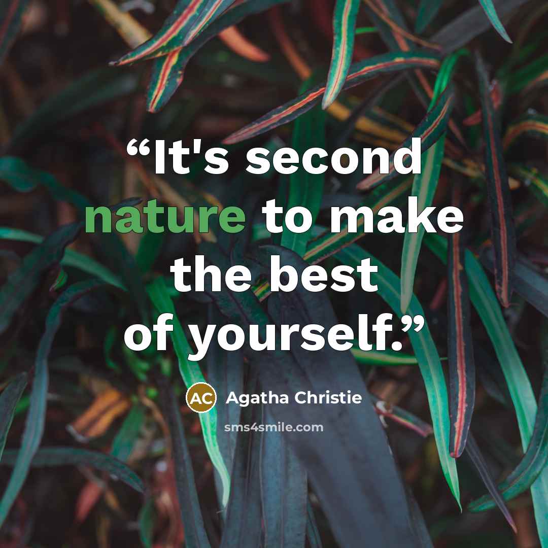 “It's second nature to make the best of yourself.” quote by Agatha Christie