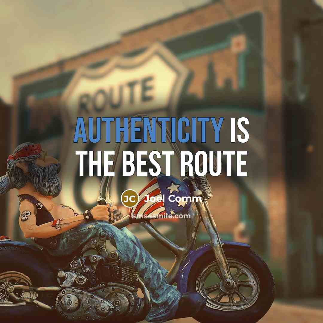 “Authenticity is the best route” quote by Joel Comm