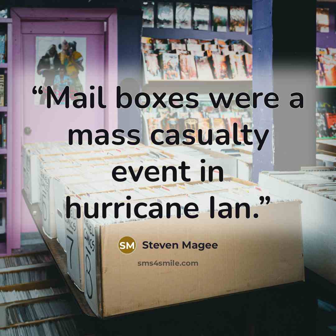 “Mail boxes were a mass casualty event in hurricane Ian.” quote by Steven Magee